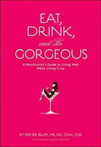 Eat, Drink, and be Gorgeous (inbunden)