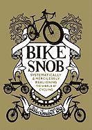 Bike Snob: Systematically and Mercilessly Realigning the World of Cycling (inbunden)