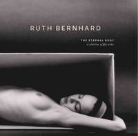 Ruth Bernhard: Eternal Body (inbunden)