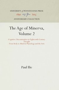 Age of Minerva: v. 2 Cognitive Discontinuities in Eighteenth-century Thought from Body to Mind in Physiology and the Arts