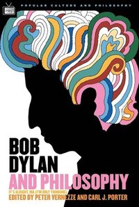 Bob Dylan and Philosophy (h�ftad)