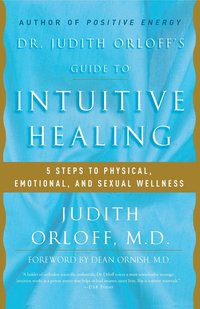 Dr. Judith Orloff's Guide to Intuitive Healing: 5 Steps to Physical, Emotional, and Sexual Wellness (pocket)