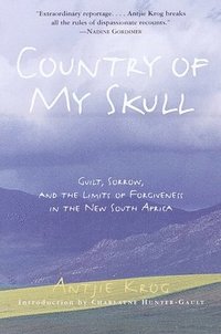 Country of My Skull: Guilt, Sorrow, and the Limits of Forgiveness in the New South Africa (h�ftad)