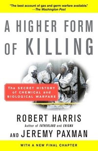 A Higher Form of Killing: The Secret History of Chemical and Biological Warfare (h�ftad)