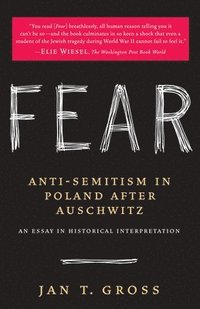 Fear: Anti-Semitism in Poland After Auschwitz: An Essay in Historical Interpretation (inbunden)