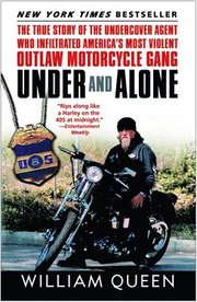 Under and Alone: The True Story of the Undercover Agent Who Infiltrated America's Most Violent Outlaw Motorcycle Gang (h�ftad)