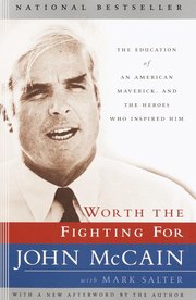 Worth the Fighting for: The Education of an American Maverick, and the Heroes Who Inspired Him (h�ftad)
