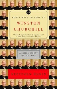 Forty Ways to Look at Winston Churchill: A Brief Account of a Long Life (inbunden)