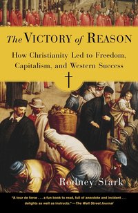 The Victory of Reason: How Christianity Led to Freedom, Capitalism, and Western Success (h�ftad)