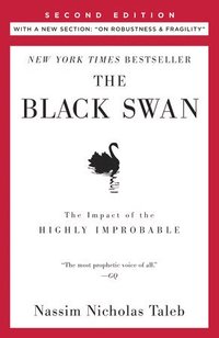 The Black Swan: Second Edition: The Impact of the Highly Improbable: With a New Section: 'On Robustness and Fragility' (h�ftad)
