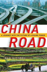 China Road: A Journey Into the Future of a Rising Power (h�ftad)