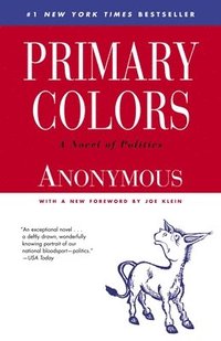 Primary Colors: A Novel of Politics (h�ftad)