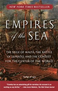 Empires of the Sea: The Siege of Malta, the Battle of Lepanto, and the Contest for the Center of the World (h�ftad)