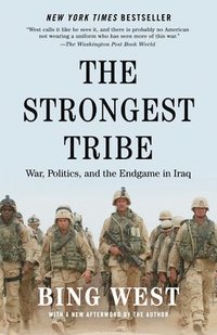 The Strongest Tribe: War, Politics, and the Endgame in Iraq (h�ftad)
