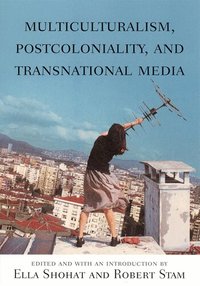 Multiculturalism, Postcoloniality and Transnational Media (h�ftad)