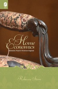 Home Economics: Domestic Fraud in Victorian England (h�ftad)