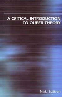 A Critical Introduction to Queer Theory (h�ftad)