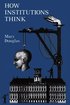 How Institutions Think