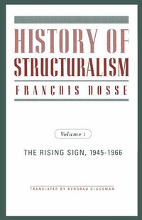 History of Structuralism: v.1 The Rising Sign, 1945-66 (inbunden)