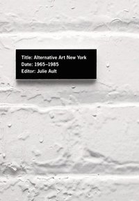 Alternative Art New York, 1965-1985 (h�ftad)