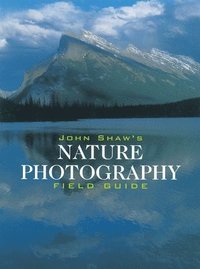 John Shaw's Nature Photography Field Guide (h�ftad)