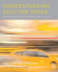 Understanding Shutter Speed: Creative Action and Low-Light Photography Beyond 1/125 Second (h�ftad)