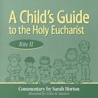 A Child's Guide to the Holy Eucharist, Rite II (h�ftad)
