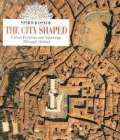 The City Shaped: Urban Patterns and Meanings Through History (h�ftad)