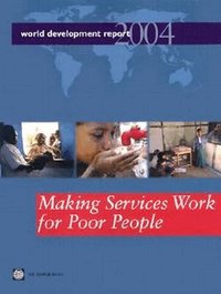 World Development Report: Making Services Work for Poor People (h�ftad)