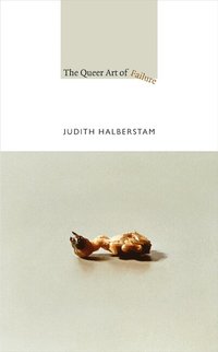The Queer Art of Failure (h�ftad)