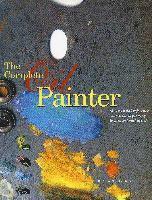 The Complete Oil Painter: The Essential Reference Source for Beginning to Professional Artists (h�ftad)