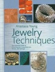 Jewelry Techniques: The Essential Guide to Choosing and Using Materials, Stones, and Settings (inbunden)