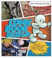 Comic Book Design: The Essential Guide to Creating Great Comics and Graphic Novels (h�ftad)