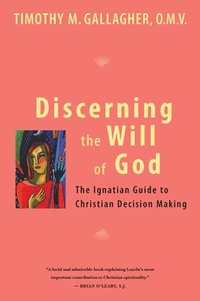 Discerning the Will of God: An Ignatian Guide to Christian Decision Making (h�ftad)