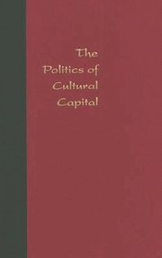 The Politics of Cultural Capital (inbunden)