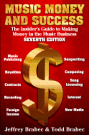 Music, Money, and Success: The Insider's Guide to Making Money in the Music Business (h�ftad)