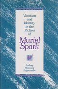 Vocation and Identity in the Fiction of Muriel Spark