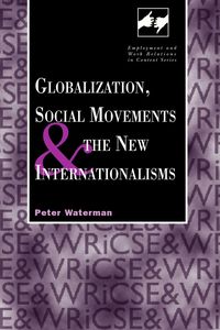 Globalization, Social Movements and the New Internationalisms (h�ftad)