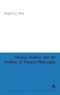 Thomas Hobbes and the Politics of Natural Philosophy (h�ftad)