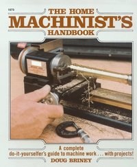 Home Machinists Handbook (h�ftad)