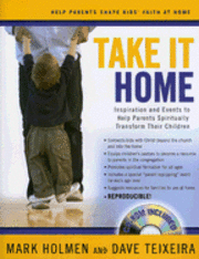 Take It Home: Inspiration and Events to Help Parents Spiritually Transform Their Children [With CDROM] (h�ftad)