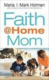 Faith Begins @ Home Mom (h�ftad)