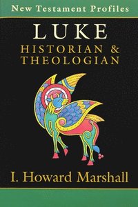 Luke: Historian & Theologian (h�ftad)