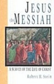 Jesus the Messiah: A Survey of the Life of Christ (h�ftad)