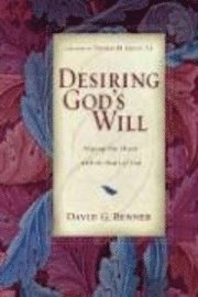 Desiring God's Will: Aligning Our Hearts with the Heart of God (inbunden)