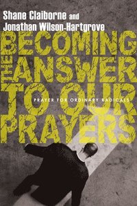 Becoming The Answer To Our Prayers (inbunden)