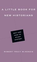 A Little Book for New Historians  Why and How to Study History