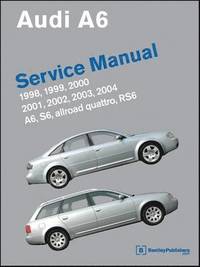 Audi A6 Service Manual 1998-2004 A6, Allroad Quattro, S6. RS6 (h�ftad)