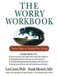 The Worry Workbook: Twelve Steps to Anxiety-Free Living (h�ftad)