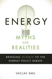 Energy Myths and Realities (inbunden)